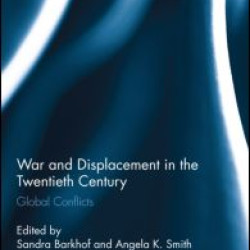 War and Displacement in the Twentieth Century