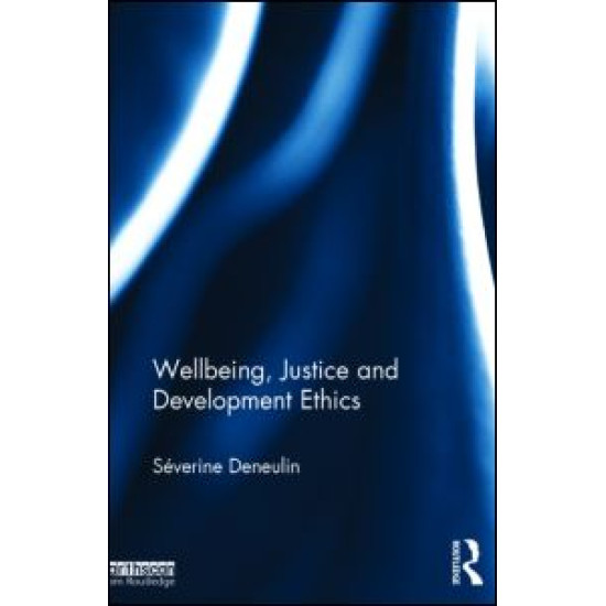 Wellbeing, Justice and Development Ethics Wellbeing, Justice and Development Ethics