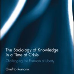 The Sociology of Knowledge in a Time of Crisis The Sociology of Knowledge in a Time of Crisis