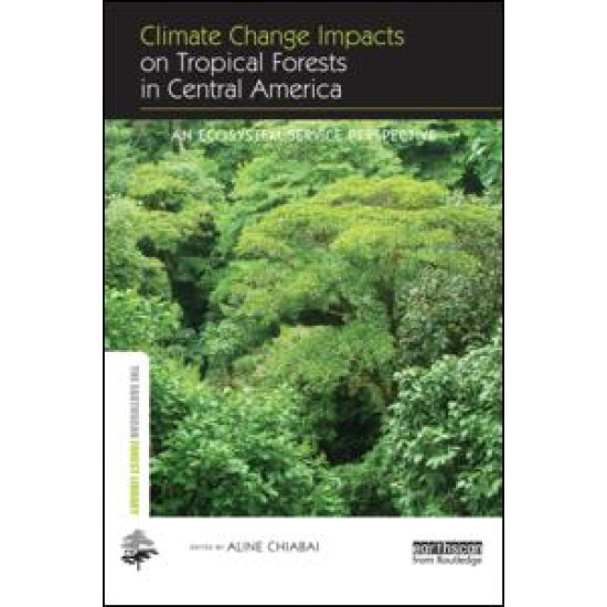 Climate Change Impacts on Tropical Forests in Central America Climate Change Impacts on Tropical Forests in Central America