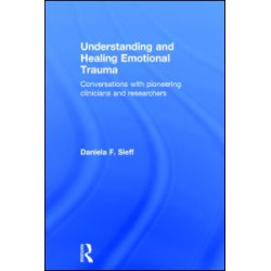 Understanding and Healing Emotional Trauma