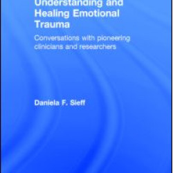 Understanding and Healing Emotional Trauma Understanding and Healing Emotional Trauma