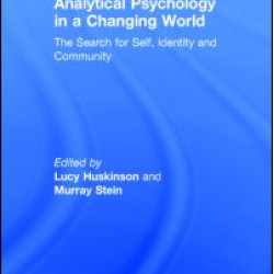 Analytical Psychology in a Changing World: The search for self, identity and community Analytical Psychology in a Changing World: The search for self, identity and community