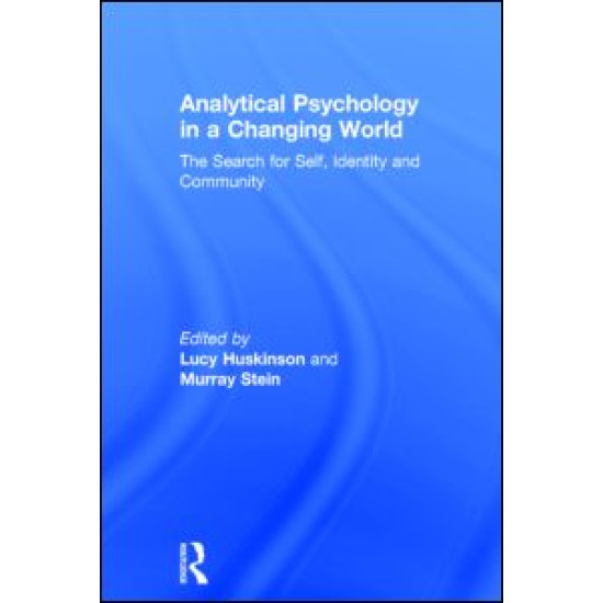 Analytical Psychology in a Changing World: The search for self, identity and community Analytical Psychology in a Changing World: The search for self, identity and community