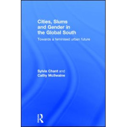 Cities, Slums and Gender in the Global South Cities, Slums and Gender in the Global South