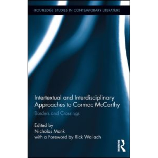 Intertextual and Interdisciplinary Approaches to Cormac McCarthy Intertextual and Interdisciplinary Approaches to Cormac McCarthy