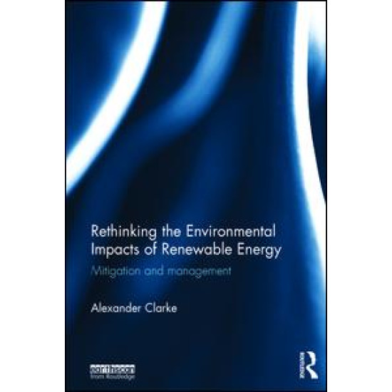 Rethinking the Environmental Impacts of Renewable Energy
