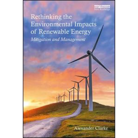 Rethinking the Environmental Impacts of Renewable Energy
