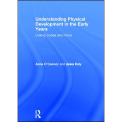 Understanding Physical Development in the Early Years Understanding Physical Development in the Early Years