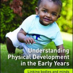 Understanding Physical Development in the Early Years