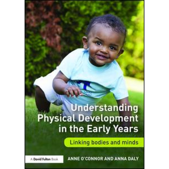 Understanding Physical Development in the Early Years Understanding Physical Development in the Early Years