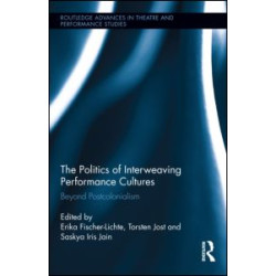 The Politics of Interweaving Performance Cultures The Politics of Interweaving Performance Cultures