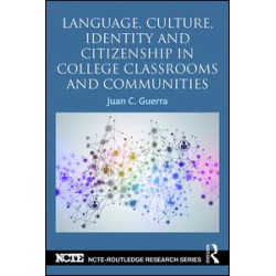 Language, Culture, Identity and Citizenship in College Classrooms and Communities Language, Culture, Identity and Citizenship in College Classrooms and Communities