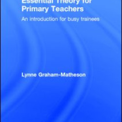 Essential Theory for Primary Teachers Essential Theory for Primary Teachers
