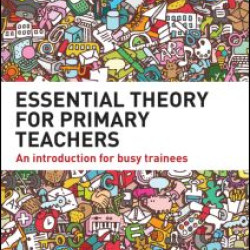 Essential Theory for Primary Teachers Essential Theory for Primary Teachers