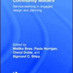Community Matters: Service-Learning in Engaged Design and Planning Community Matters: Service-Learning in Engaged Design and Planning