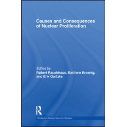 Causes and Consequences of Nuclear Proliferation Causes and Consequences of Nuclear Proliferation