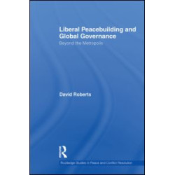 Liberal Peacebuilding and Global Governance Liberal Peacebuilding and Global Governance