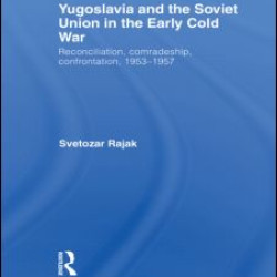 Yugoslavia and the Soviet Union in the Early Cold War Yugoslavia and the Soviet Union in the Early Cold War