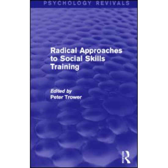 Radical Approaches to Social Skills Training (Psychology Revivals) Radical Approaches to Social Skills Training (Psychology Revivals)