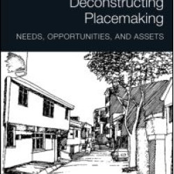 Deconstructing Placemaking Deconstructing Placemaking