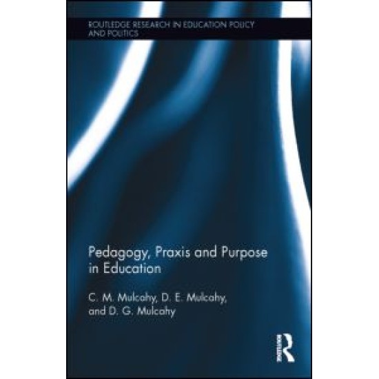 Pedagogy, Praxis and Purpose in Education