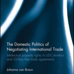 The Domestic Politics of Negotiating International Trade The Domestic Politics of Negotiating International Trade