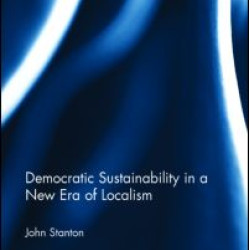Democratic Sustainability in a New Era of Localism Democratic Sustainability in a New Era of Localism