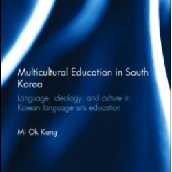 Multicultural Education in South Korea Multicultural Education in South Korea