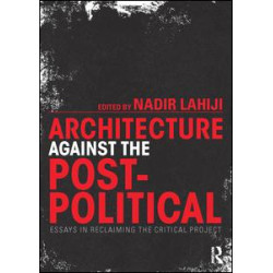 Architecture Against the Post-Political
