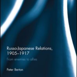 Russo-Japanese Relations, 1905-17 Russo-Japanese Relations, 1905-17