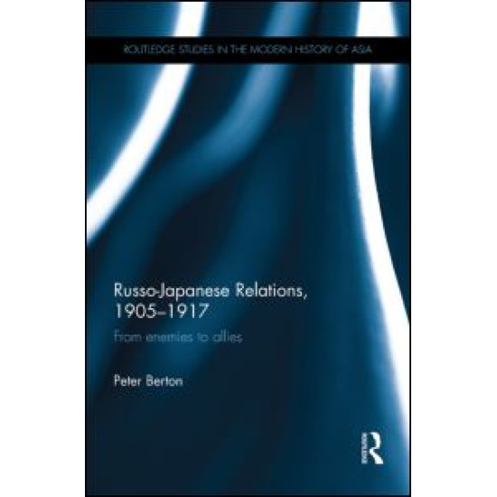 Russo-Japanese Relations, 1905-17 Russo-Japanese Relations, 1905-17
