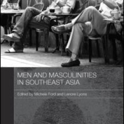 Men and Masculinities in Southeast Asia Men and Masculinities in Southeast Asia
