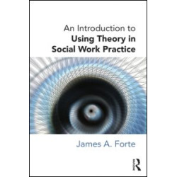 An Introduction to Using Theory in Social Work Practice