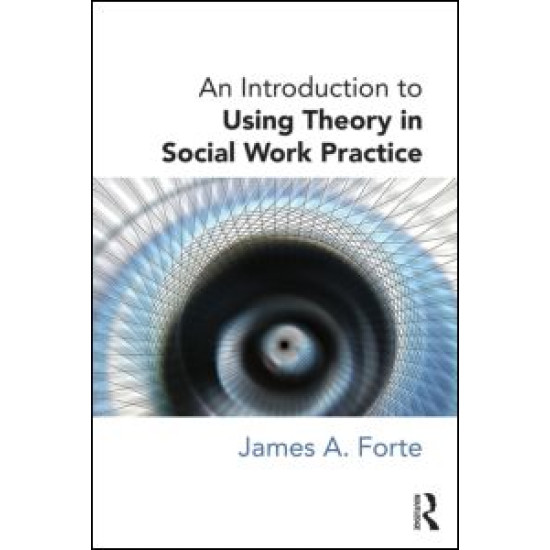 An Introduction to Using Theory in Social Work Practice An Introduction to Using Theory in Social Work Practice