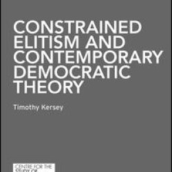 Constrained Elitism and Contemporary Democratic Theory Constrained Elitism and Contemporary Democratic Theory