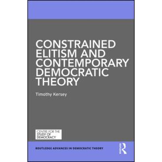 Constrained Elitism and Contemporary Democratic Theory Constrained Elitism and Contemporary Democratic Theory