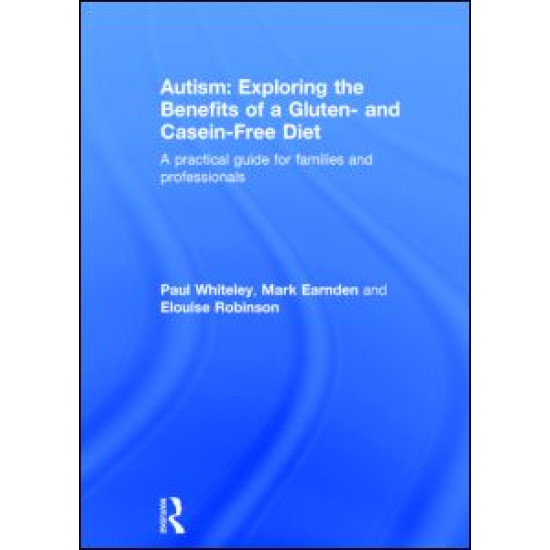 Autism: Exploring the Benefits of a Gluten- and Casein-Free Diet Autism: Exploring the Benefits of a Gluten- and Casein-Free Diet
