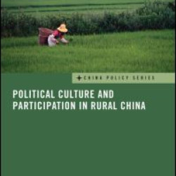 Political Culture and Participation in Rural China Political Culture and Participation in Rural China