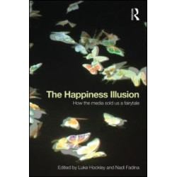 The Happiness Illusion The Happiness Illusion