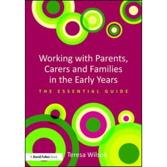 Working with Parents, Carers and Families in the Early Years Working with Parents, Carers and Families in the Early Years
