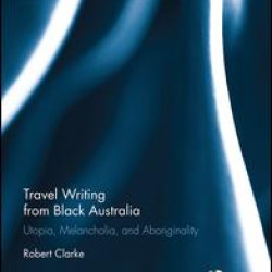 Travel Writing from Black Australia Travel Writing from Black Australia
