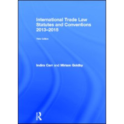 International Trade Law Statutes and Conventions 2013-2015 International Trade Law Statutes and Conventions 2013-2015