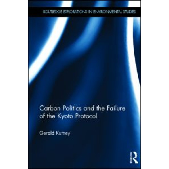 Carbon Politics and the Failure of the Kyoto Protocol Carbon Politics and the Failure of the Kyoto Protocol