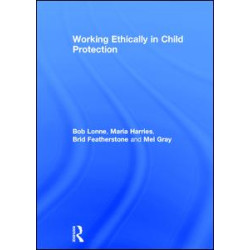Working Ethically in Child Protection Working Ethically in Child Protection