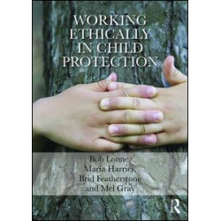 Working Ethically in Child Protection Working Ethically in Child Protection