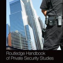 Routledge Handbook of Private Security Studies Routledge Handbook of Private Security Studies