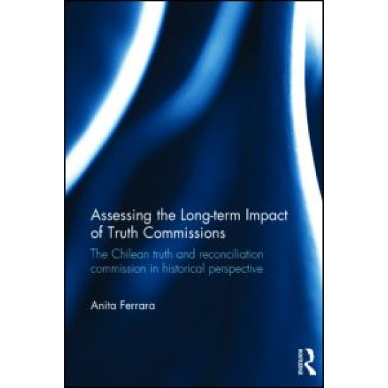 Assessing the Long-Term Impact of Truth Commissions Assessing the Long-Term Impact of Truth Commissions