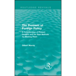 The Problem of Foreign Policy (Routledge Revivals) The Problem of Foreign Policy (Routledge Revivals)