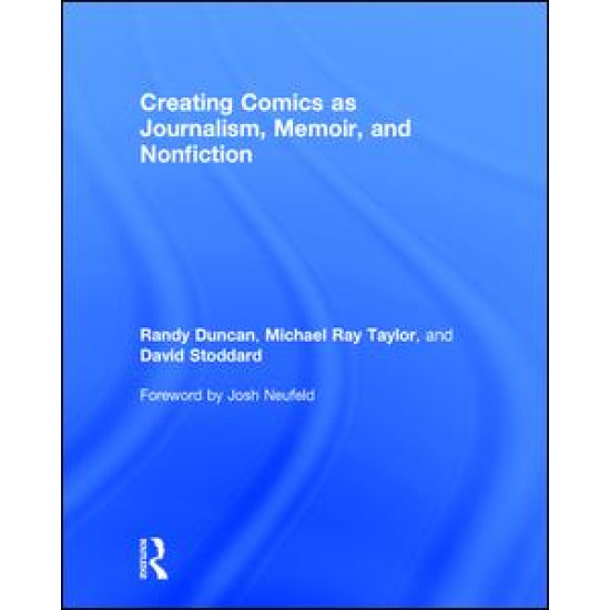 Creating Comics as Journalism, Memoir and Nonfiction Creating Comics as Journalism, Memoir and Nonfiction